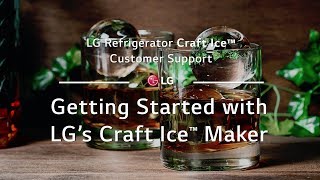 LG InstaView™ DoorinDoor Refrigerator with Craft Ice™  Getting Started with LG's Craft Ice™