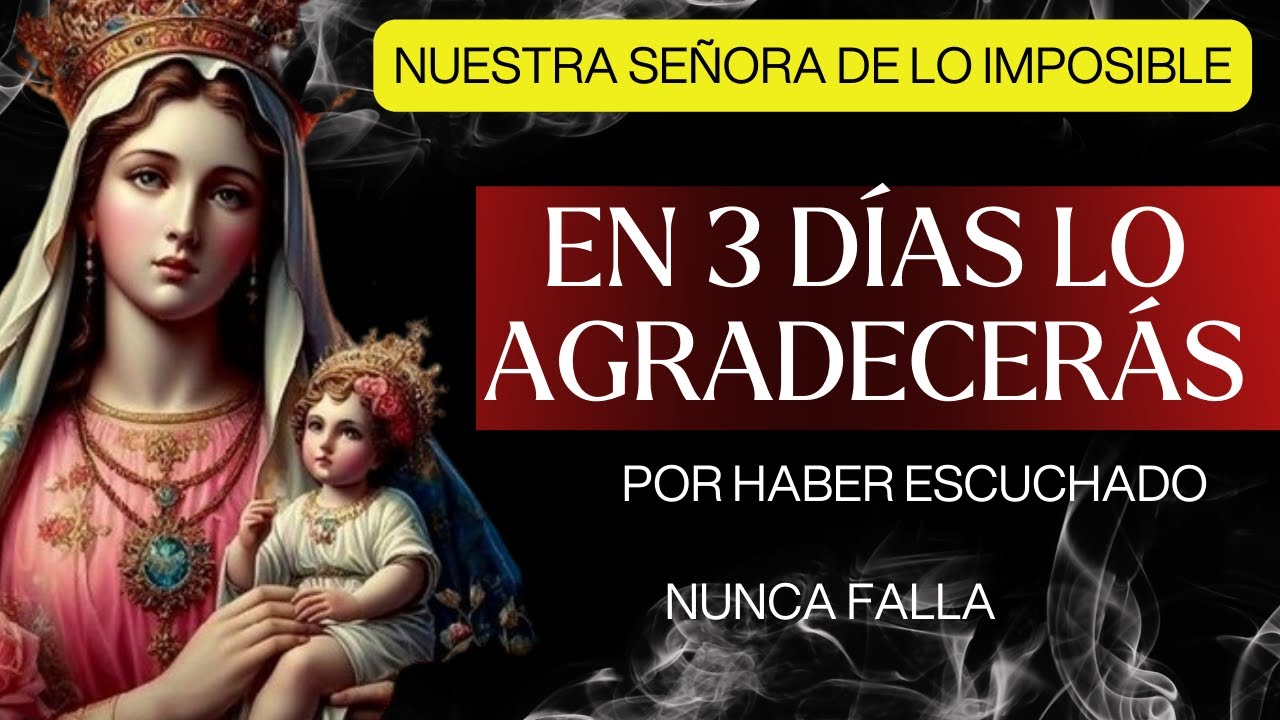 🛑HAGA SU PEDIDO DENTRO DE 3 DÍAS CON ESTA FUERTE ORACIÓN A NUESTRA SEÑORA DE LO IMPOSIBLE🙌