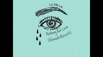 Nothing But Love  (Slowed/Reverb) @LUKALAmusic