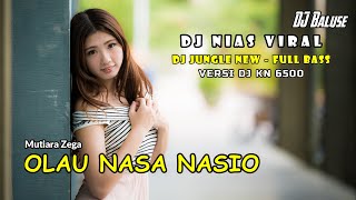 DJ Lagu Nias - OLAU NASA NASIO - DJ NIas KN 6500 Versi Terbaru Full Bass