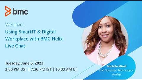 BMC Smart IT: Webinar - Using SmartIT & DWP With BMC Helix LiveChat