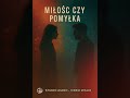Miłość czy pomyłka