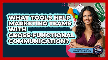 What Tools Help Marketing Teams With Cross-Functional Communication?