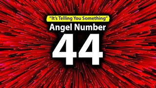 The REAL Meaning of 44 Angel Number