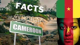 Cameroon: The Land of Diversity and Surprising Facts