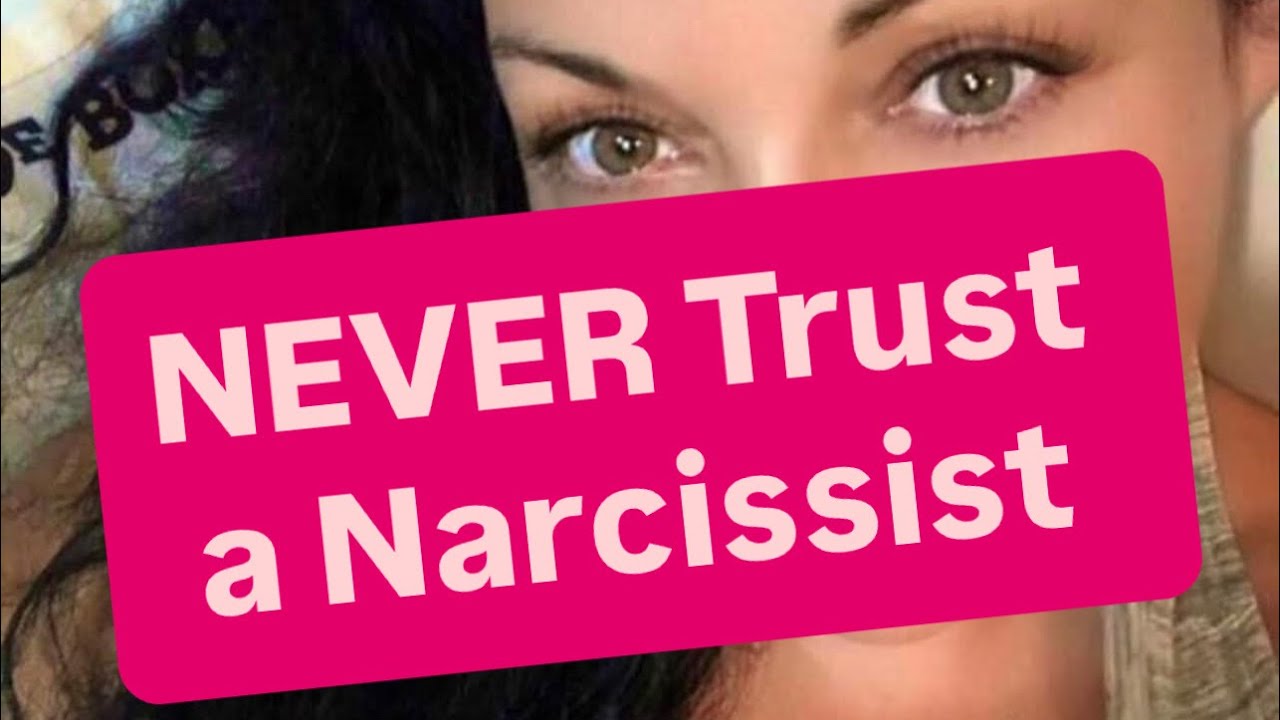 NEVER Trust a Narcissist 
