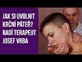 Jak si uvolnit krční páteř? Radí terapeut Josef Vrba