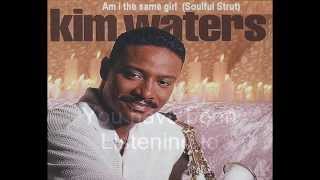 Video thumbnail of "Kim Waters - Am I The Same Girl  (Soulful Strut)  Please also see my Kim Waters - Nightfall Video."