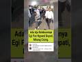 Egi Lagi Kawal Bupati Om Zein