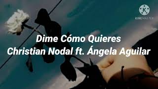 Dime Cómo Quieres–Christian Nodal ft. Ángela Aguilar. (Letra)