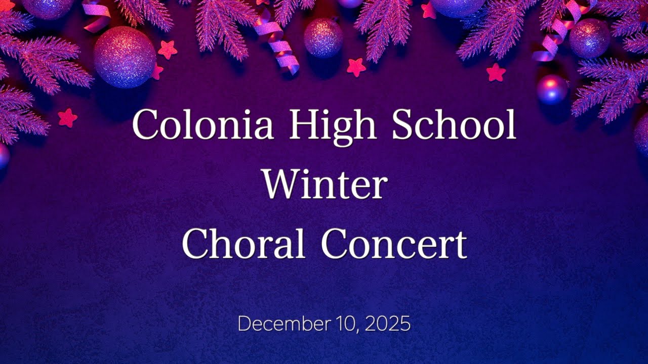 Colonia HS Winter Choral Concert | 2025