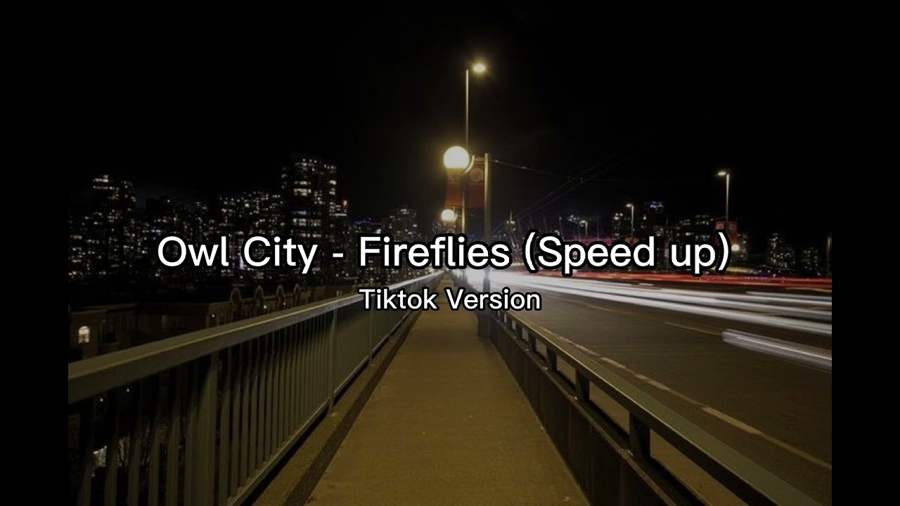 Owl City - Fireflies (Speedup) Tiktok Version