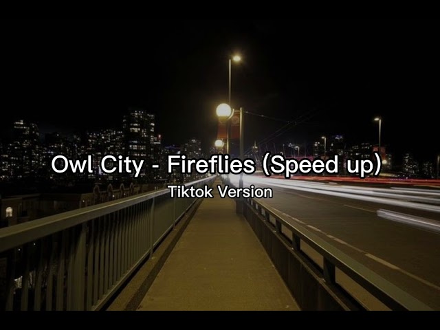 Owl City - Fireflies (Speedup) Tiktok Version class=