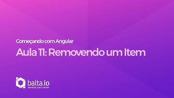 Curso Começando com Angular - Aula 11: Removendo um Item | por André Baltieri - balta.io