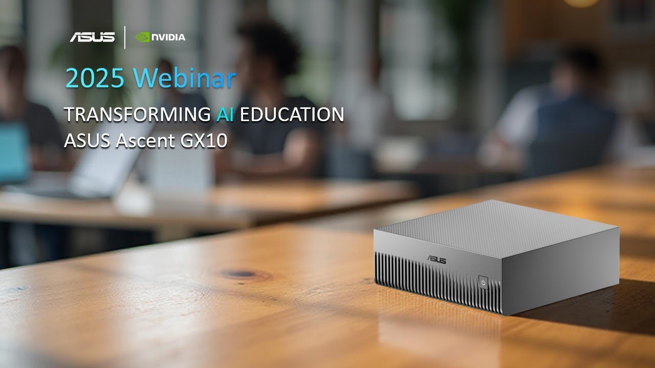 Transforming AI Education with ASUS Ascent GX10 | ASUS x NVIDIA Webinar