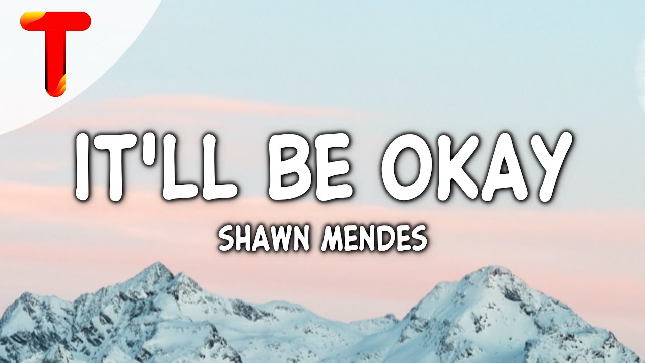 Itll be okay shawn mendes. I might just go psycho. It`ll be okay. шон мендес — «it'll be okay». Shawn mendes be okay.