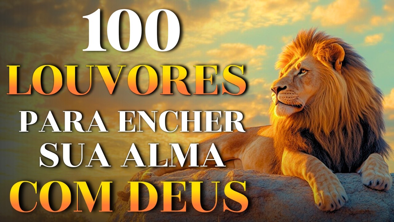 Top Gospel 2026 - 100 Louvores Para Encher Sua Alma com Deus | Melhores Músicas Gospel Mais Tocadas