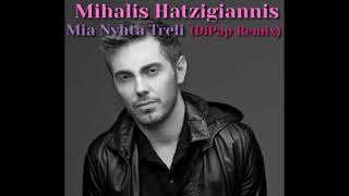 Mihalis Hatzigiannis - Mia Nyhta Treli (DiPap Remix)