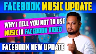 Facebook Music Update | Why I Tell You Not to Use Music in Facebook Video | Facebook New Update