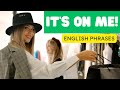 Its on me two powerful ways to use this english phrase  single step english