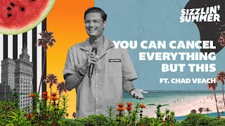 Chad Veach | You Can Cancel Everything But This | Sizzlin' Summer 2020 | James River Church