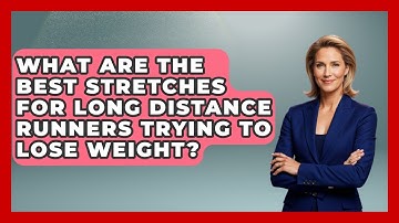 What Are The Best Stretches For Long Distance Runners Trying To Lose Weight? - Running Beyond Limits