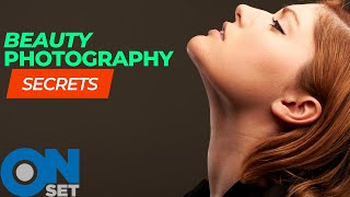 Secrets of Beauty Photography: OnSet with Daniel Norton