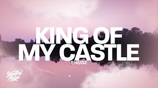 Shugz - King Of My Castle (Lyrics) Resimi