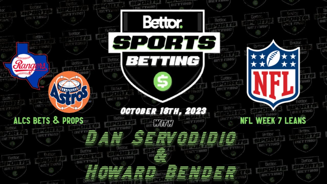 NFL Week 7 Leans | NFL Odds | ALCS Bets & Props | Bettor Sports Betting | October 18th