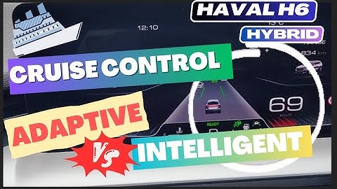 Which one is better: Adaptive vs Intelligent Cruise Control in Haval H6