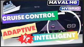 Which one is better: Adaptive vs Intelligent Cruise Control in Haval H6