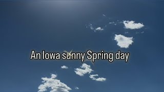 Nothing beats a sunny Iowa spring day