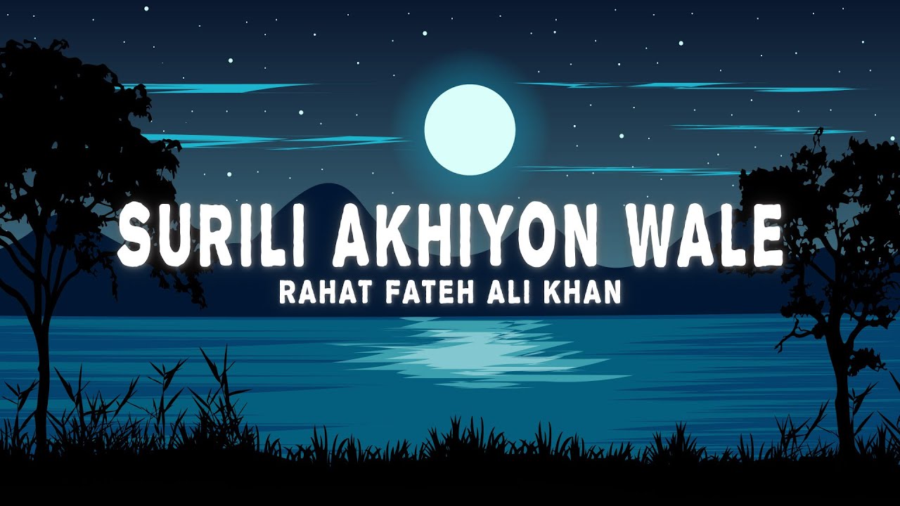Surili Akhiyon Wale Lyrics   Rahat Fateh Ali Khan Suzanne DMello