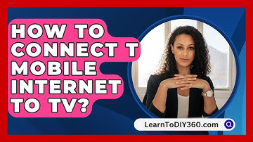 How To Connect T Mobile Internet To Tv? - LearnToDIY360.com