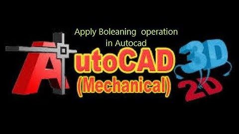 How to apply Boleaning operation (Union, subtract, intersection) in Autocad