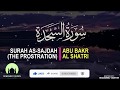 As Sajdah by Abu Bakr Al Shatri [Best Quran Recitation]