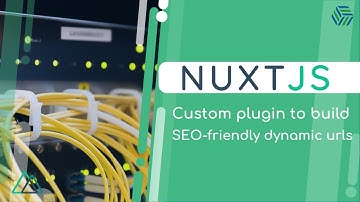 Nuxt.js Crash Course 03 | Custom Plugin to build SEO-friendly dynamic URLs
