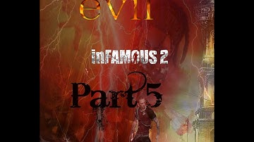 inFAMOUS 2: Evil Karma: Walkthrough Part 5 - UGC Shit