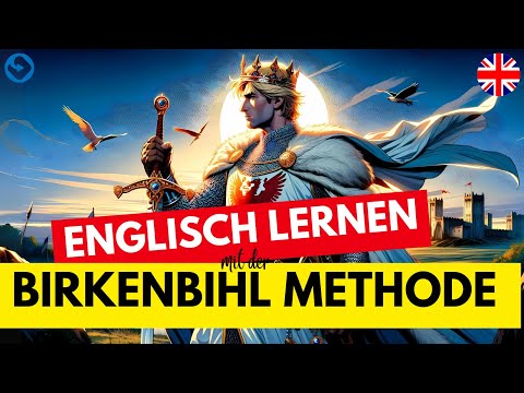 Englisch lernen mit der Birkenbihl Methode und König Arthur