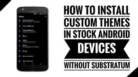 How To Install Custom Themes In Any Stock Andriod Device Without Substratum | Shaibazz |