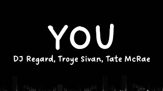 DJ Regard, Troye Sivan, Tate McRae - You (Lyrics)