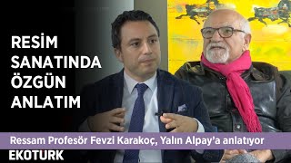 Ressam Profesör Fevzi Karakoç, Yalın Alpay ile Sanatçı'da!