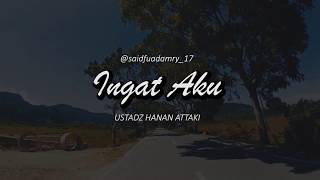Ingat Aku - Ceramah Pendek Ustadz Hanan Attaki