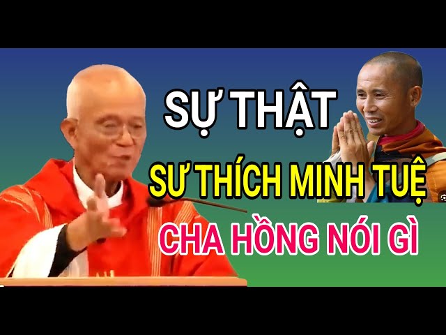 CHA HỒNG NÓI VỀ SƯ THÍCH MINH TUỆ ĐANG XÔN XAO CỘNG ĐỒNG MẠNG | CHA PHẠM QUANG HỒNG THUYẾT GIẢNG class=