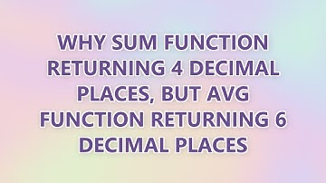 Why SUM function returning 4 decimal places, but AVG function returning 6 decimal places (2 SOLUTION