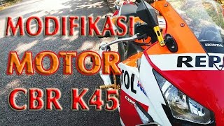 MODIFIKASI MOTOR CBR K45 REPSOL MODIFIKASI MOTOR CBR K45 REPSOL