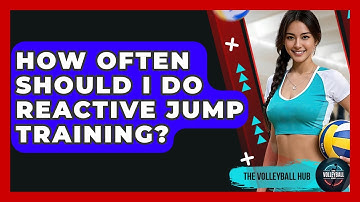 How Often Should I Do Reactive Jump Training? - The Volleyball Hub