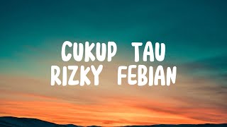 Miniatura de vídeo de "CUKUP TAU - RIZKY FEBIAN ( VIDEO LYRICS )"