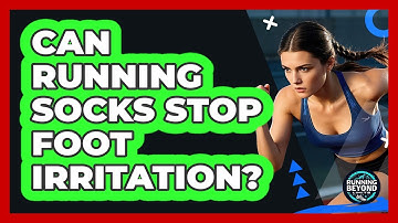 Can Running Socks Stop Foot Irritation?
