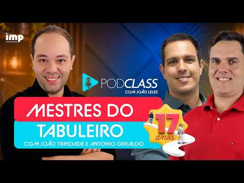 PodClass com João Leles - Mestres do Tabuleiro com Antonio Geraldo e João Trindade